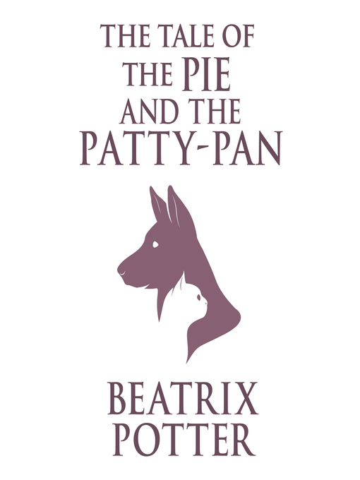 Title details for The Tale of the Pie and the Patty-Pan by Beatrix Potter - Available